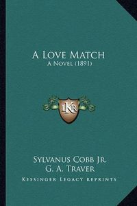 Cover image for A Love Match: A Novel (1891)