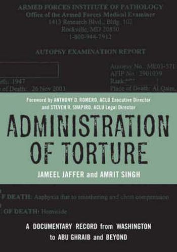 Cover image for Administration of Torture: A Documentary Record from Washington to Abu Ghraib and Beyond