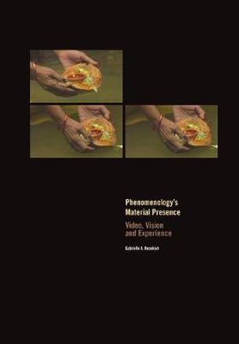 Cover image for Phenomenology's Material Presence: Video, Vision and Experience