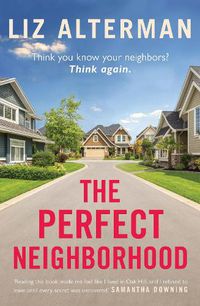 Cover image for The Perfect Neighborhood: Think you know your neighbors? Think again