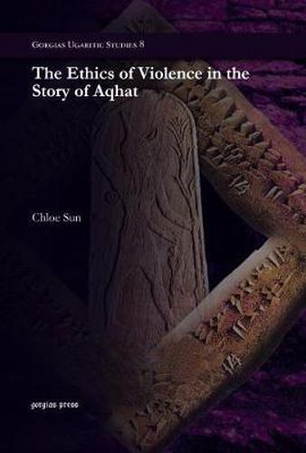 Cover image for The Ethics of Violence in the Story of Aqhat
