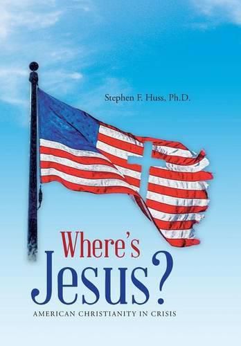 Cover image for Where's Jesus?: American Christianity in Crisis