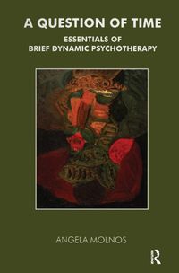 Cover image for A Question of Time: Essentials of Brief Dynamic Psychotherapy