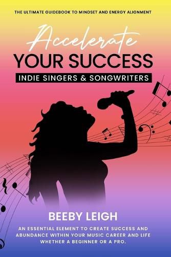 Cover image for Accelerate Your Success Indie Singers and Songwriters
