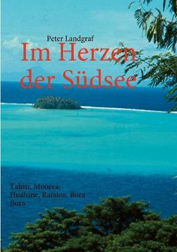 Cover image for Im Herzen der Sudsee: Tahiti, Moorea, Huahine, Raiatea, Bora Bora