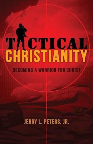 Cover image for Tactical Christianity: Becoming A Warrior For Christ