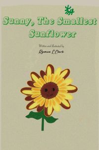 Cover image for Sunny, The Smallest Sunflower