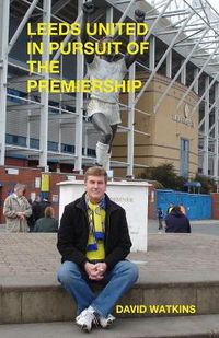 Cover image for Leeds United - in Pursuit of the Premiership