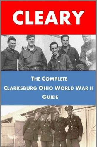 Cover image for The Complete Clarksburg Ohio World War II Guide