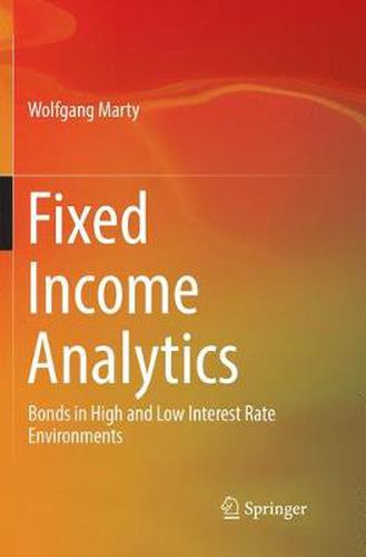 Cover image for Fixed Income Analytics: Bonds in High and Low Interest Rate Environments