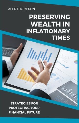 Cover image for Preserving Wealth in Inflationary Times - Strategies for Protecting Your Financial Future