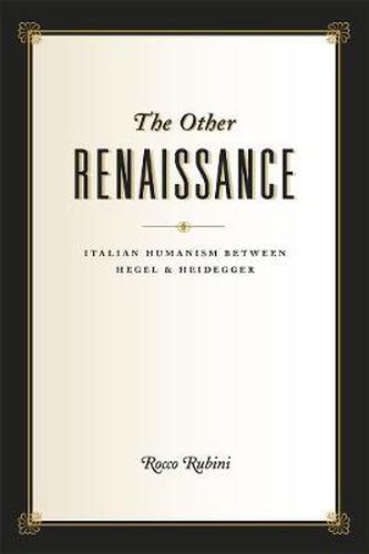 Cover image for The Other Renaissance: Italian Humanism between Hegel and Heidegger
