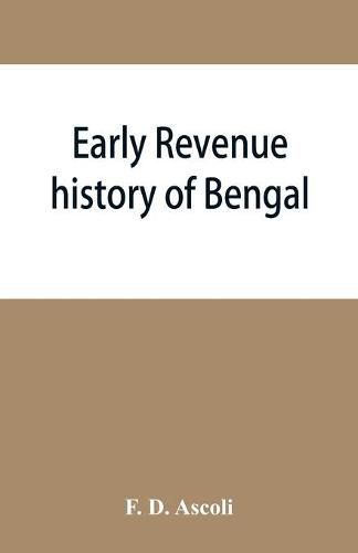 Cover image for Early revenue history of Bengal, and the Fifth Report, 1812