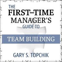 Cover image for The First-Time Manager's Guide to Team Building Lib/E