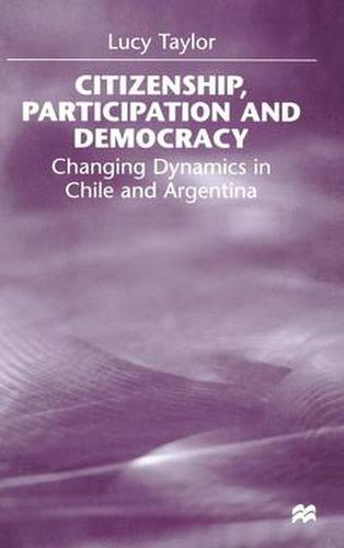 Citizenship, Participation and Democracy: Changing Dynamics in Chile and Argentina