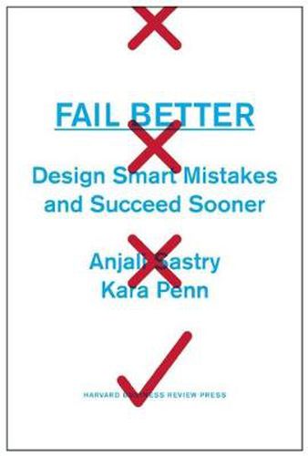 Cover image for Fail Better: Design Smart Mistakes and Succeed Sooner