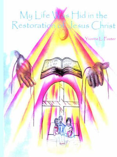 Cover image for My Life Was Hid in the Restoration of Jesus Christ