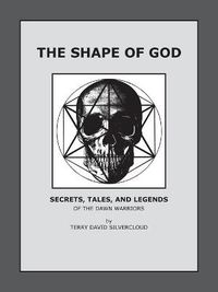 Cover image for The Shape of God: Secrets, Tales, and Legends of the Dawn Warriors