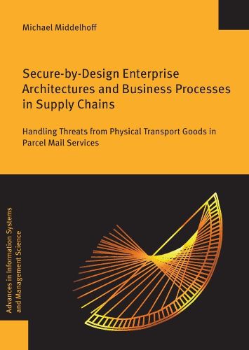 Cover image for Secure-By-Design Enterprise Architectures and Business Processes in Supply Chains