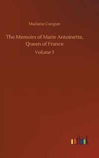 Cover image for The Memoirs of Marie Antoinette, Queen of France