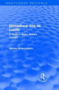 Cover image for Immediacy and its Limits (Routledge Revivals): A Study in Martin Buber's Thought