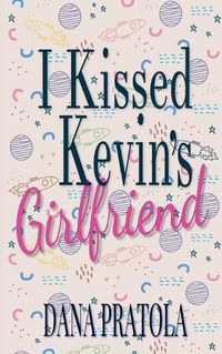 Cover image for I Kissed Kevin's Girlfriend