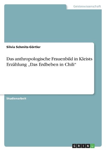 Cover image for Das anthropologische Frauenbild in Kleists Erzahlung  Das Erdbeben in Chili