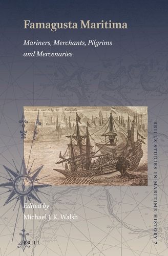 Cover image for Famagusta Maritima: Mariners, Merchants, Pilgrims and Mercenaries