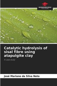 Cover image for Catalytic hydrolysis of sisal fibre using atapulgite clay