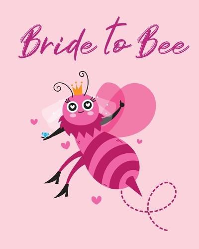 Cover image for Bride To Bee: Organizer For The Bride Binder Checklist Small Wedding On A Budget Practical Planning Snapshot Calendar Dates Bachelorette Party