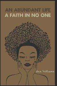 Cover image for An Abundant Life: Faith In No One