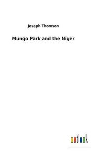 Cover image for Mungo Park and the Niger