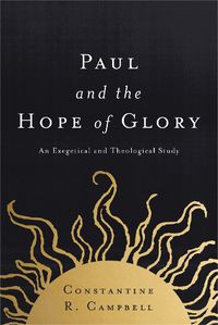 Cover image for Paul and the Hope of Glory: An Exegetical and Theological Study