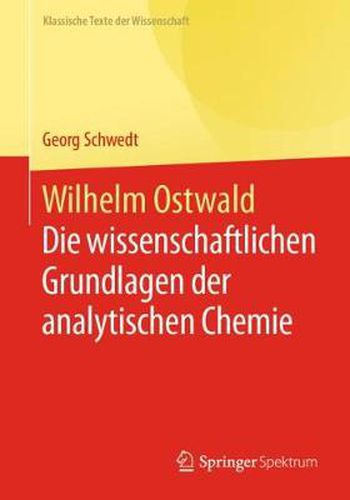 Cover image for Wilhelm Ostwald: Die Wissenschaftlichen Grundlagen Der Analytischen Chemie