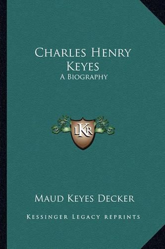 Cover image for Charles Henry Keyes: A Biography