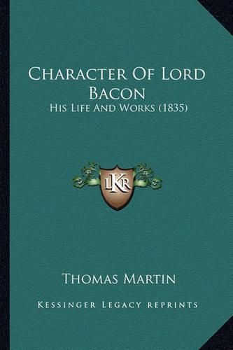 Character of Lord Bacon: His Life and Works (1835)