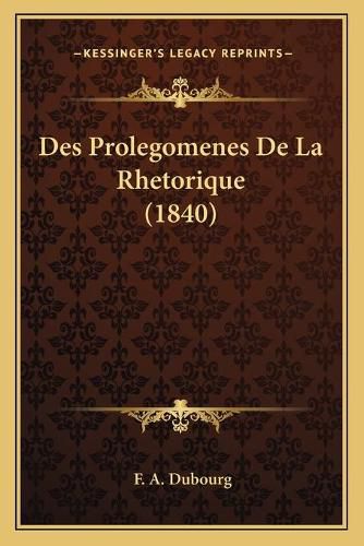 Cover image for Des Prolegomenes de La Rhetorique (1840)