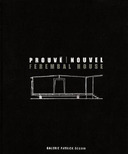 Cover image for Jean Prouve and Jean Nouvel - Ferembal House