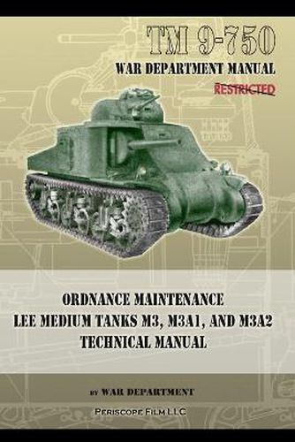 TM 9-750 Ordnance Maintenance Lee Medium Tanks M3, M3A1, and M3A2: Technical Manual