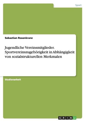 Cover image for Jugendliche Vereinsmitglieder. Sportvereinszugehoerigkeit in Abhangigkeit von sozialstrukturellen Merkmalen