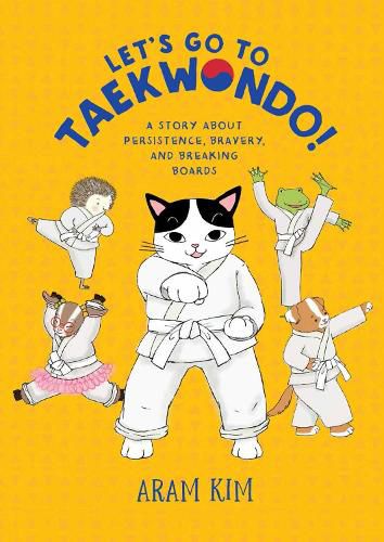 Cover image for Let's Go to Taekwondo!: A Story About Persistence, Bravery, and Breaking Boards