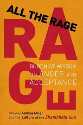 Cover image for All the Rage: Buddhist Wisdom on Anger and Acceptance