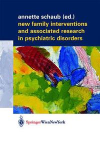 Cover image for New Family Interventions and Associated Research in Psychiatric Disorders: Gedenkschrift in Honor of Michael J. Goldstein