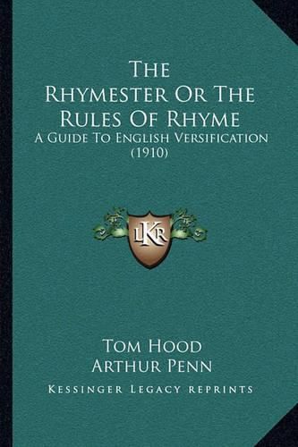 The Rhymester or the Rules of Rhyme: A Guide to English Versification (1910)