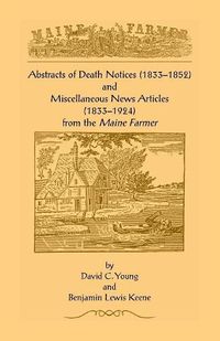 Cover image for Abstracts of Death Notices (1833-1852) and Miscellaneous News Items from the Maine Farmer (1833-1924)