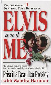 Cover image for Elvis and Me: The True Story of the Love Between Priscilla Presley and the King of Rock N' Roll