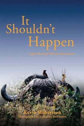 It Shouldn't Happen: Light-hearted African Adventures