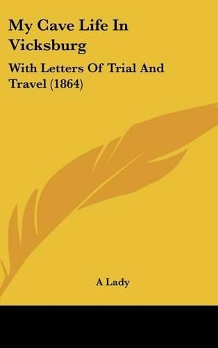 Cover image for My Cave Life in Vicksburg: With Letters of Trial and Travel (1864)