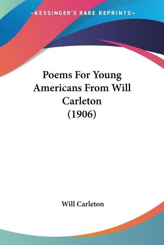 Cover image for Poems for Young Americans from Will Carleton (1906)