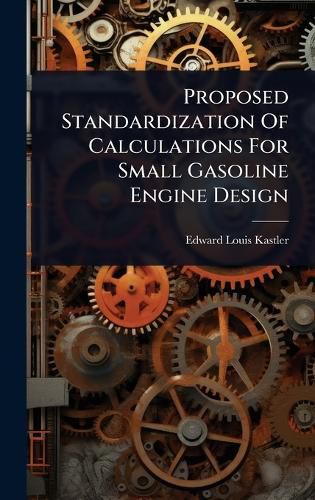 Cover image for Proposed Standardization Of Calculations For Small Gasoline Engine Design